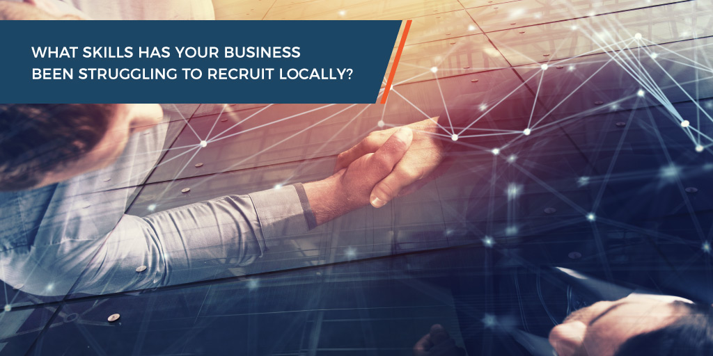 What skills has your business been struggling to recruit locally?